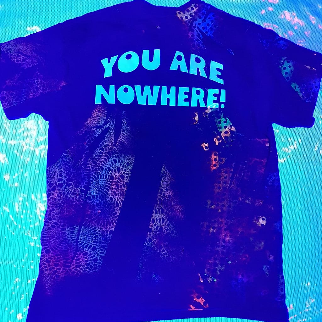 #04 YoU aRe NoWhErE! TSHIRT