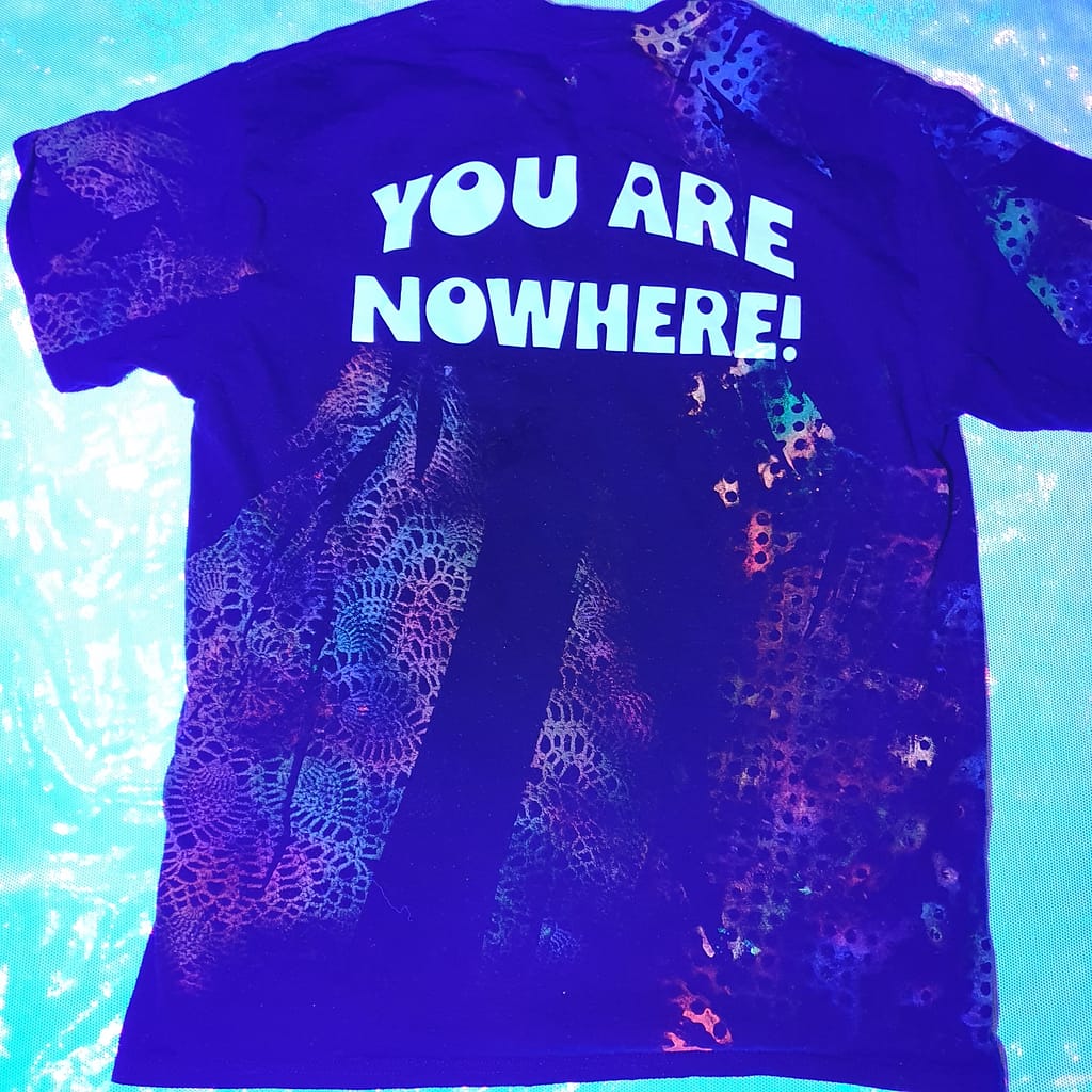 #04 YoU aRe NoWhErE! TSHIRT